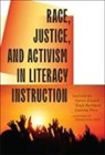 Tanja Burkhard, Valerie Kinloch, Carlotta Penn - Race, Justice, and Activism in Literacy Instruction