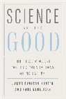 James Davison Hunter, James Davison Nedelisky Hunter, Paul Nedelisky - Science and the Good