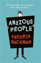 Fredrick Backman, Fredrik Backman, Fredrik Backman - Anxious People