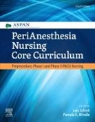 ASPAN, Pamela E Windle, Schick, Lois Schick, Lois (Perianesthesia Nurse Consultant Per Diem Staff Nurse II Schick, Lois (Perianesthesia Nurse Consultant&lt;br&gt;Per Diem Staff Nurse II Schick... - PeriAnesthesia Nursing Core Curriculum