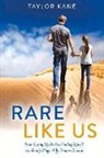 Taylor Kane - Rare Like Us: From Losing My Dad to Finding Myself in a Family Plagued by Genetic Disease Volume 1