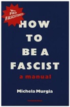 Michela Murgia - How to Be a Fascist