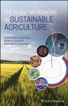 Prem La Kashyap, Prem Lal Kashyap, Alok Kumar Srivastava, Srivastav, Ak Srivastava, Alok Kuma Srivastava... - Plant Microbiome in Sustainable Agriculture