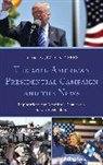 Jim A. Kuypers, Jim A. Kuypers, Kuypers Jim A. - 2016 American Presidential Campaign and the News