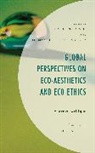 Krishanu Chakraborty Maiti, Soumyadeep Chakraborty, Krishanu Maiti - Global Perspectives on Eco-Aesthetics and Eco-Ethics