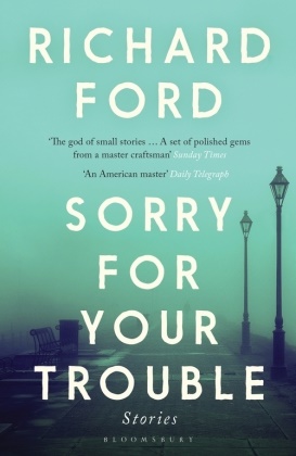 Richard Ford,  FORD RICHARD - Sorry for Your Trouble - Stories