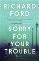 Richard Ford, FORD RICHARD - Sorry for Your Trouble