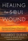 Eduardo Duran - Healing the Soul Wound