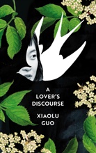 Xiaolu Guo - A Lover's Discourse