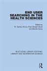 M. Sandra Horak Wood, Ellen Brassil Horak, Horak Ellen Brassil, Bonnie Snow, Snow Bonnie, M. Sandra Wood... - End User Searching in the Health Sciences