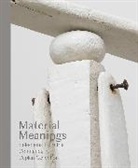 Matthew S. Witkovsky, Matthew S Witkovsky, Matthew S. Witkovsky - Material Meanings