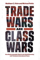 Matthew C Klein, Matthew C. Klein, Matthew C. Pettis Klein, Michael Pettis, Pettis Michael - Trade Wars Are Class Wars