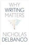 Nicholas Delbanco - Why Writing Matters