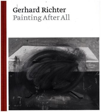 Benjamin H D Buchloh, Benjamin H. D. Buchloh, Briony Fer, Hal Foster, Peter Geimer, … - Gerhard Richter - Painting After All