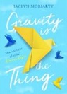 Jaclyn Moriarty - Gravity Is the Thing