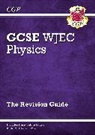 CGP Books, CGP Books, CGP Books, CGP Books - WJEC GCSE Physics Revision Guide (with Online Edition)