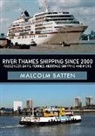 Malcolm Batten - River Thames Shipping Since 2000: Passenger Ships, Ferries, Heritage Shipping and More