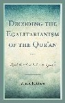 Abla Hasan - Decoding the Egalitarianism of the Qur''an