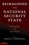 Karen J. Greenberg, Karen J. (Fordham University Greenberg, Karen J. Greenberg, Karen J. (Fordham University Greenberg, Greenberg Karen J. - Reimagining the National Security State