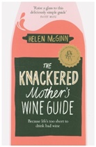 Helen Mcginn, McGinn Helen - The Knackered Mother's Wine Guide