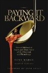 Marvin Karlins, Tony March - Paying It Backward: How a Childhood of Poverty and Abuse Fueled a Life of Gratitude and Philanthropy