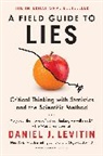 Daniel J Levitin, Daniel J. Levitin, Levitin Daniel J. - A Field Guide to Lies