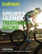 Chris Foster, Foster Chris - The Triathlete Guide to Sprint and Olympic Triathlon Racing
