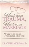 Dr. Cheri McDonald - Heal Your Trauma, Heal Your Marriage