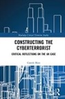 Gareth Mott - Constructing the Cyberterrorist
