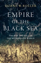 Duane W Roller, Duane W. Roller, Duane W. (Professor Emeritus of Classics Roller - Empire of the Black Sea