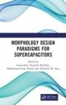 Rajender (National Center for N Inamuddin Boddula, Mohammad Faraz Ahmer, Abdullah M. Asiri, Abdullah Mohamed Asiri, Rajender Boddula, Inamuddin... - Morphology Design Paradigms for Supercapacitors