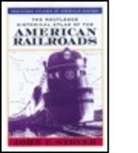 John Stover - The Routledge Historical Atlas of the American Railroads
