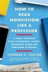 Thomas C Foster, Thomas C. Foster - How to Read Nonfiction Like a Professor