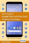 Rainer Gievers - Das Praxisbuch Google Pixel 3a & Pixel 3a XL - Anleitung für Einsteiger