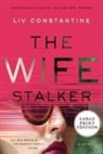 Liv Constantine - The Wife Stalker
