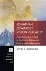 John J. Bombaro, Paul S. Chung - Jonathan Edwards's Vision of Reality