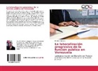 Nicolás Arámbulo - La laboralización progresiva de la función pública en Venezuela
