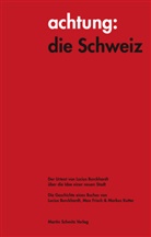 Lucius Burckhardt, Marku Ritter, Markus Ritter, SCHMITZ, Schmitz, Martin Schmitz - achtung: die Schweiz - Der Urtext von Lucius Burckhardt über die Idee einer neuen Stadt