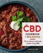 Mary J White, Mary J. White, Valerie McKinley, Valerie McKinley - The CBD Cookbook for Beginners