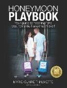 Marie-Claire Thauvette - Honeymoon Playbook: Your guide to "scoring" the best romantic honeymoon ever