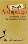 Michael Rectenwald - Google Archipelago