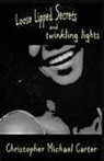 Christopher Michael Carter - Loose Lipped Secrets and Twinkling Lights