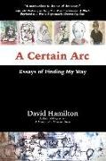 David Hamilton - A Certain ARC Essays of Finding My Way