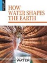 Blaine Wiseman - How Water Shapes the Earth