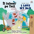 Shelley Admont, Kidkiddos Books - I Love My Dad (Romanian English Bilingual Book)