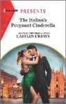 Caitlin Crews - The Italian's Pregnant Cinderella