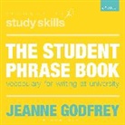 Dr Jeanne (Teaching Fellow in EAP Godfrey, Jeanne Godfrey - The Student Phrase Book