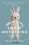 Dr Natalie Flynn, Natali DR Flynn, Natalie Flynn - Smart Mothering: What science says about caring for your baby and