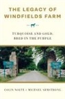 Michael Armstrong, Colin Nolte - The Legacy of Windfields Farm