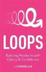 J. Cornelius - Loops: Building Products with Clarity & Confidence